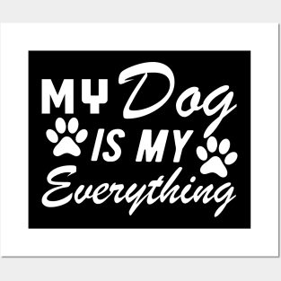 Dog - My dog is my everything Posters and Art